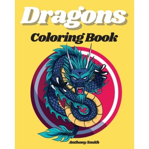 Dragons Coloring Books Paperback, Anthony Smith