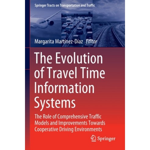 (영문도서) The Evolution of Travel Time Information Systems: The Role of Comprehensive Traffic Models an... Paperback, Springer, English, 9783030896744