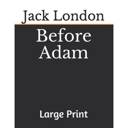 Before Adam: Large Print Paperback, Independently Published, English, 9798696503783