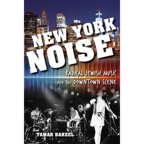 (영문도서) New York Noise: Radical Jewish Music and the Downtown Scene Paperback, Indiana University Press, English, 9780253015570