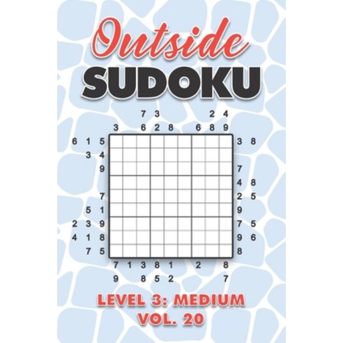 Outside Sudoku Level 3: Medium Vol. 20: Play Outside Sudoku 9x9 Nine Grid With Solutions Medium Leve... Paperback, Independently Published, English, 9798709370098