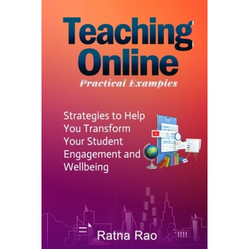 Teaching Online Practical Examples: Strategies to Help You Transform Your Student Engagement and Wel... Paperback, Independently Published, English, 9798561829703