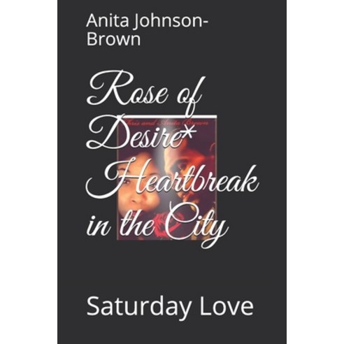 Rose of Desire* Heartbreak in the City: Saturday Love Paperback, Independently Published, English, 9798702917030