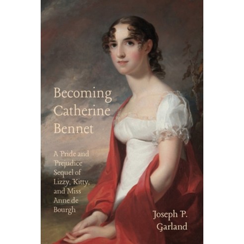 (영문도서) Becoming Catherine Bennet: A Pride and Prejudice Sequel of Lizzy Kitty and Miss Anne de Bourgh Paperback, Dermody House LLC, English, 9798986899244
