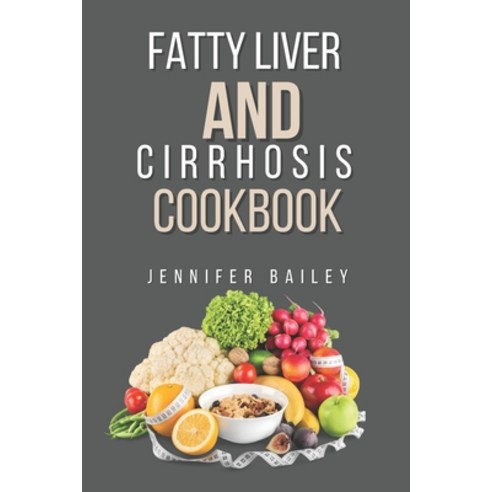 (영문도서) Fatty liver and Cirrhosis cookbook: Delicious Recipes for Fatty Liver and Cirrhosis Support Paperback, Independently Published, English, 9798878435048