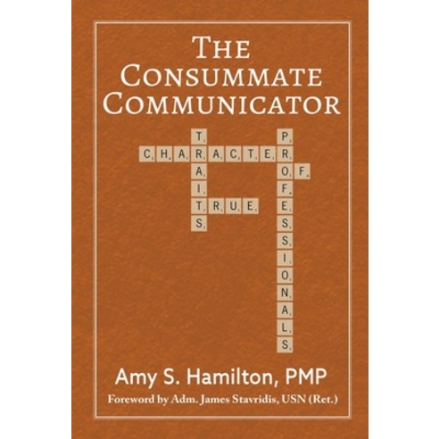 The Consummate Communicator: Character Traits of True Professionals Hardcover, Free Agent Press