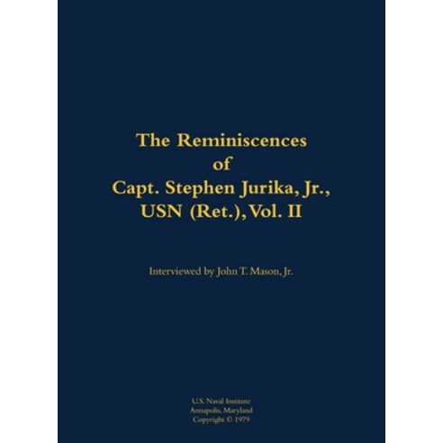 (영문도서) Reminiscences of Capt. Stephen Jurika Jr. USN (Ret.) vol. II Hardcover, US Naval Institute Press, English, 9781682691366