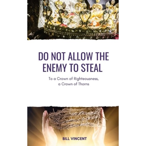 (영문도서) Do Not Allow the Enemy to Steal: To a Crown of Righteousness a Crown of Thorns Paperback, Rwg Publishing, English, 9781088273036