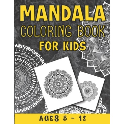 Mandala Coloring Book For Kids Ages 8 - 12: A Collection of a Fun And Big 25 Mandalas To Color For R... Paperback, Independently Published, English, 9798729337958