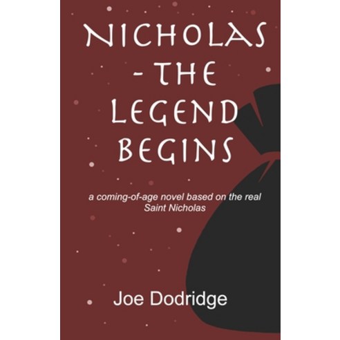 Nicholas - The Legend Begins: a coming-of-age novel based on the real Saint Nicholas Paperback, Independently Published, English, 9798677369421