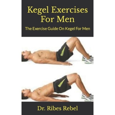 (영문도서) Kegel Exercises For Men: The Exercise Guide On Kegel For Men Paperback, Independently Published, English, 9798490960911