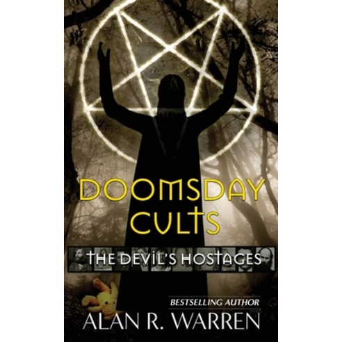 Doomsday Cults; The Devil''s Hostages Paperback, Alan R Warren