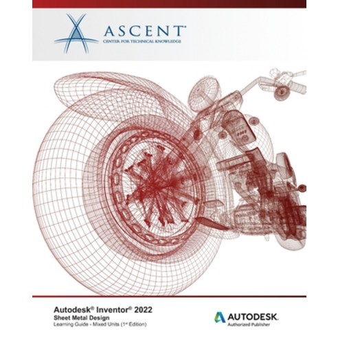 (영문도서) Autodesk Inventor 2022: Sheet Metal Design (Mixed Units): Autodesk Authorized Publisher Paperback, Ascent, Center for Technica..., English, 9781956032123
