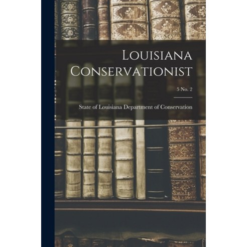 (영문도서) Louisiana Conservationist; 5 No. 2 Paperback, Hassell Street Press, English, 9781014666963