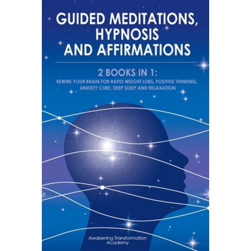 (영문도서) Guided Meditations Hypnosis and Affirmations: Rewire your Brain for Rapid Weight Loss Posit... Paperback, Awakening Transformation Ac..., English, 9781801690638