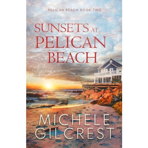 Sunsets At Pelican Beach Paperback, Michele Gilcrest