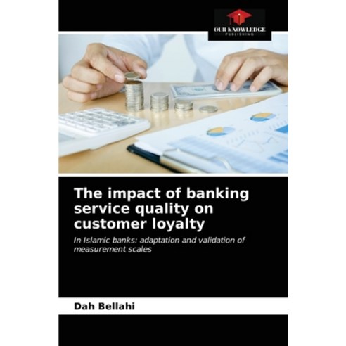 (영문도서) The impact of banking service quality on customer loyalty Paperback, Our Knowledge Publishing, English, 9786203684223