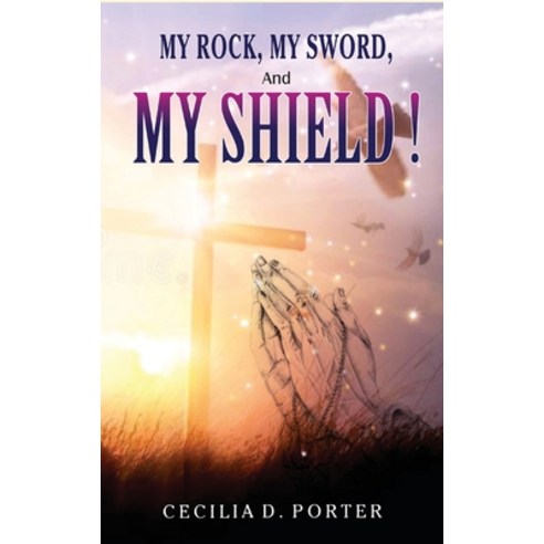 MY ROCK MY SWORD and MY SHIELD Hardcover, Indy Pub, English, 9781087942377