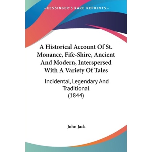 (영문도서) A Historical Account Of St. Monance Fife-Shire Ancient And Modern Interspersed With A Vari... Paperback, Kessinger Publishing, English, 9781436773270