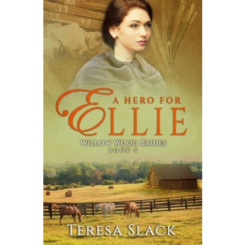 (영문도서) A Hero for Ellie: A Sweet Inspirational Historical Western Romance Paperback, Gracearbor Press, English, 9781732786257