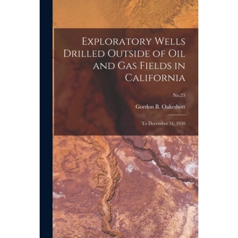 (영문도서) Exploratory Wells Drilled Outside of Oil and Gas Fields in California: to December 31 1950; ... Paperback, Hassell Street Press, English, 9781015306004