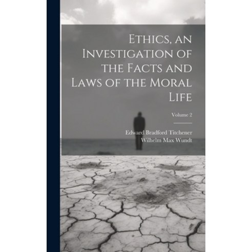 (영문도서) Ethics an Investigation of the Facts and Laws of the Moral Life; Volume 2 Hardcover, Legare Street Press, English, 9781019887929