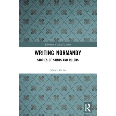 (영문도서) Writing Normandy: Stories of Saints and Rulers Paperback, Routledge, English, 9780367632526