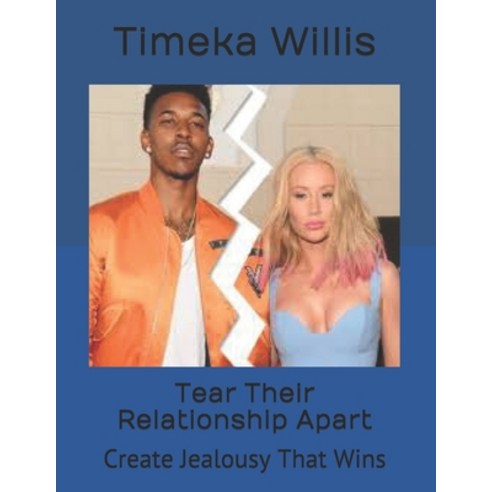Tear Their Relationship Apart: Create Jealousy That Wins Paperback, Independently Published, English, 9798745927416