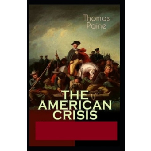 (영문도서) The American Crisis Annotated: The American Crisis Annotated Paperback, Independently Published, English, 9798416555832