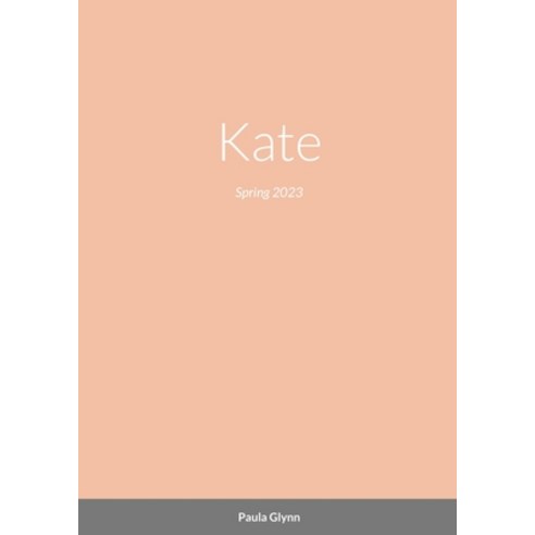 (영문도서) Kate: Spring 2023 Paperback, Lulu.com, English, 9781447843955