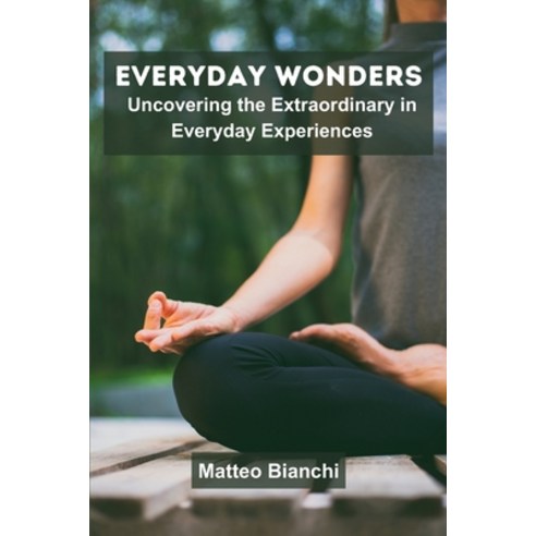 (영문도서) Everyday Wonders: Uncovering the Extraordinary in Everyday Experiences Paperback, Hafsa Publisher, English, 9789358683578