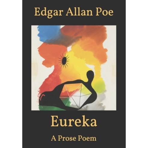 Eureka: A Prose Poem Paperback, Independently Published, English, 9798587896802