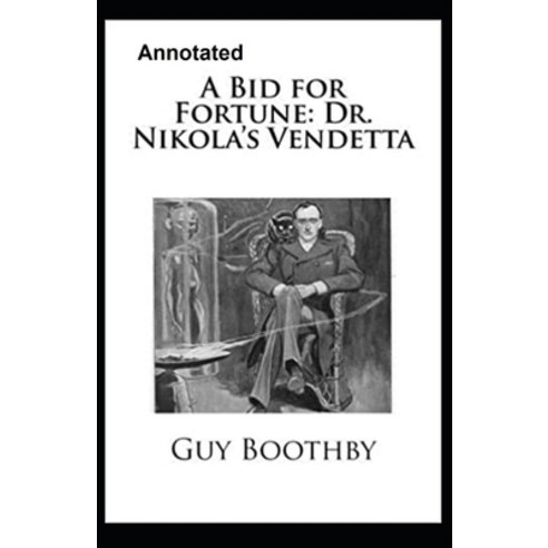 A Bid for Fortune or Dr. Nikola''s Vendetta Annotated Paperback, Independently Published