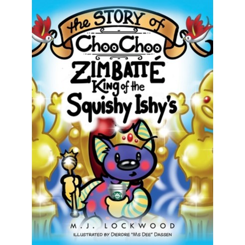 (영문도서) The Story of Choo Choo Zimbatte King of Squishy Ishy''s Hardcover, Palmetto Publishing, English, 9781638373858