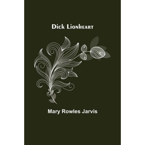 (영문도서) Dick Lionheart Paperback, Alpha Edition, English, 9789354846427