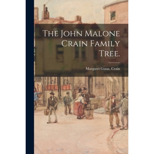 (영문도서) The John Malone Crain Family Tree. Paperback, Hassell Street Press, English, 9781014954596