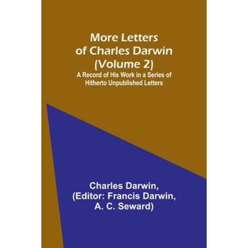(영문도서) More Letters of Charles Darwin (Volume 2); A Record of His Work in a Series of Hitherto Unpub... Paperback, Alpha Edition, English, 9789357970563