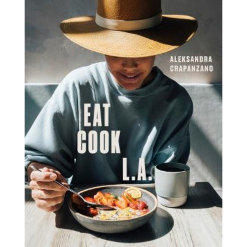 Eat. Cook. L.A.: Recipes from the City of Angels [A Cookbook] Hardcover, Ten Speed Press, English, 9780399580475