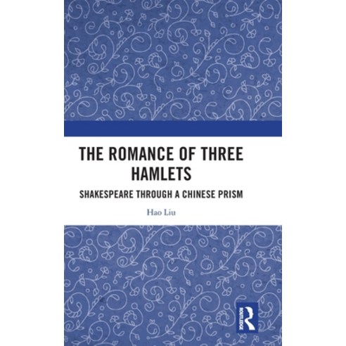 (영문도서) The Romance of Three Hamlets: Shakespeare Through a Chinese Prism Hardcover, Routledge, English, 9781032746913