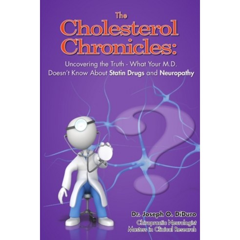 (영문도서) The Cholesterol Chronicles: Uncovering the Truth-What Your M.D. Doesn''t Know About Statin Dru... Paperback, Lulu.com, English, 9781105597138