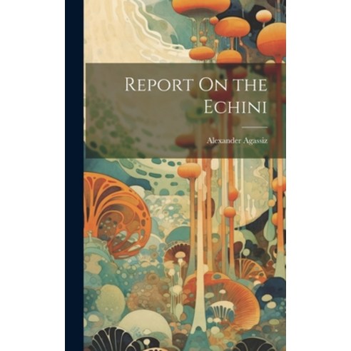 (영문도서) Report On the Echini Hardcover, Legare Street Press, English, 9781020311017