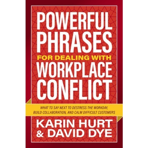 (영문도서) Powerful Phrases for Dealing with Workplace Conflict: What to Say Next to Destress the Workda... Paperback, HarperCollins Leadership, English, 9781400246274