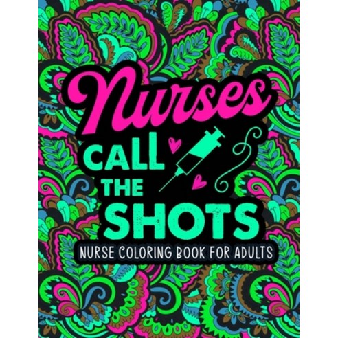 Nurse Coloring Book for Adults: A Relatable & Snarky Nurse Adult Coloring Book for Relaxation - Funn... Paperback, Independently Published, English, 9798728789833