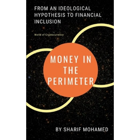 (영문도서) Money in the Perimeter: From an ideological hypothesis to financial inclusion Paperback, Independently Published, English, 9798402494978