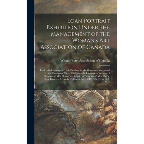 (영문도서) Loan Portrait Exhibition Under the Management of the Woman''s Art Association of Canada [micro... Hardcover, Legare Street Press, English, 9781013641664