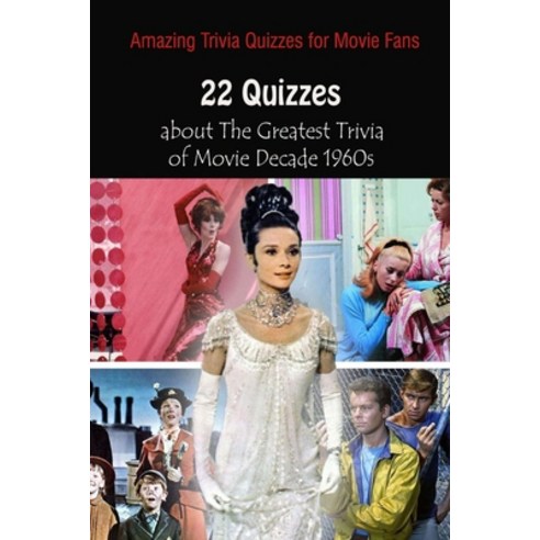 Amazing Trivia Quizzes for Movie Fans: 22 Quizzes about The Greatest Trivia of Movie Decade 1960s Paperback, Independently Published, English, 9798740531922