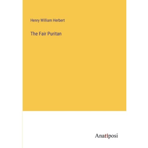(영문도서) The Fair Puritan Paperback, Anatiposi Verlag, English, 9783382832032