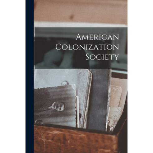 (영문도서) American Colonization Society Paperback, Legare Street Press, English, 9781018327013