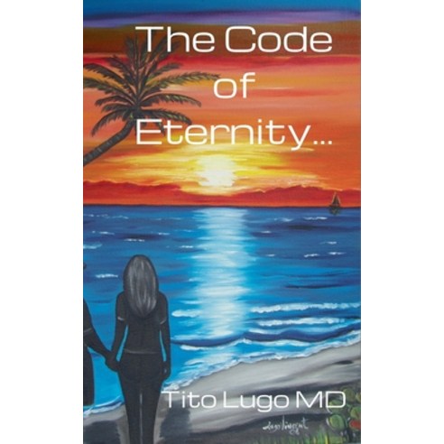 (영문도서) The Code of Eternity... Paperback, Tito Lugo MD, English, 9798314014356