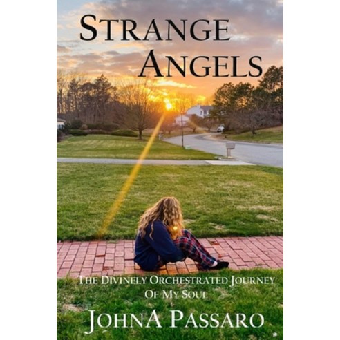 Strange Angels: The Divinely Orchestrated Journey of My Soul Paperback, Independently Published